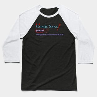 Comic sans: Designer's arch-nemesis font/ Baseball T-Shirt